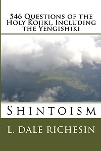 546 Questions Of The Holy Kojiki, Including The Yengishiki: Shintoism