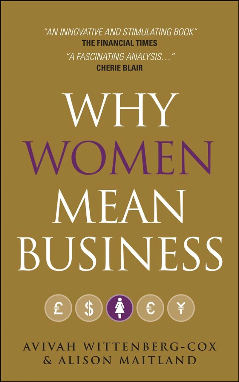 Why Women Mean Business: Understanding the Emergence of our next Economic Revolution