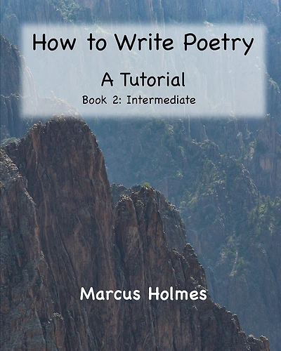 How to Write Poetry: A Tutorial: Book 2: Intermediate