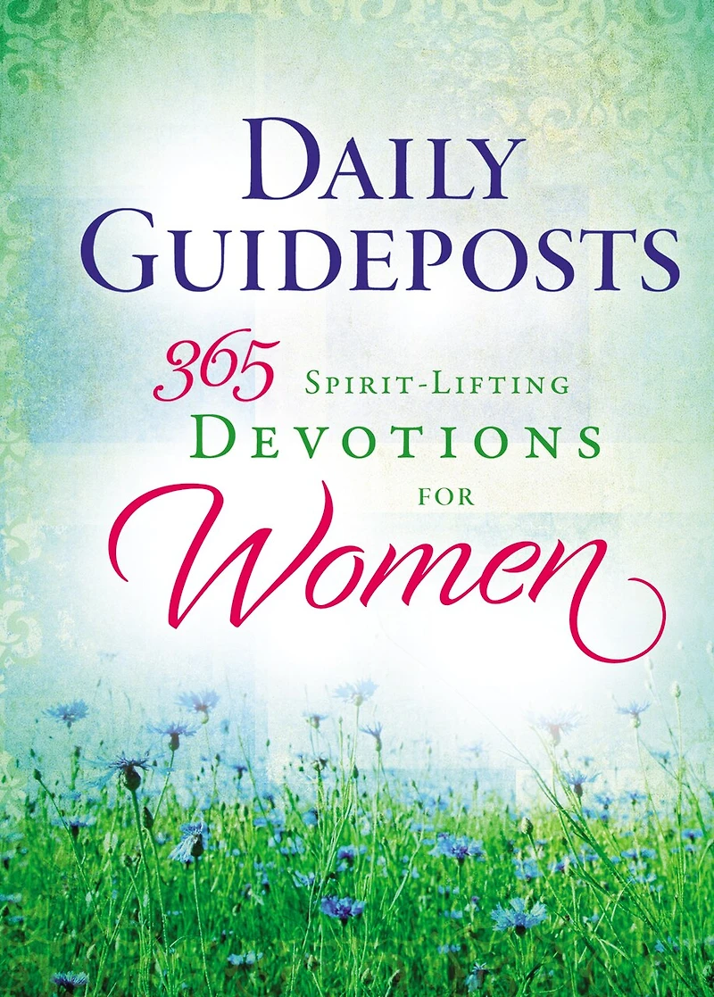 Daily Guideposts 365 Spirit-Lifting Devotions for Women: Inspirational Christian Guidance Women of All Ages and Walks Life