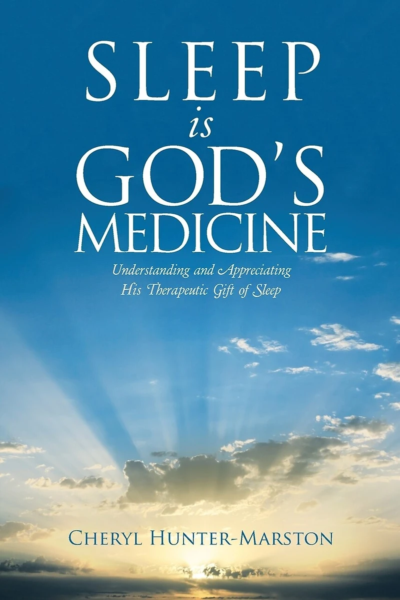 Sleep is God's Medicine: Understanding and Appreciating His Therapeutic Gift of