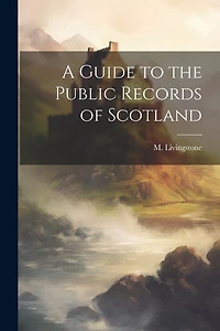 A Guide to the Public Records of Scotland