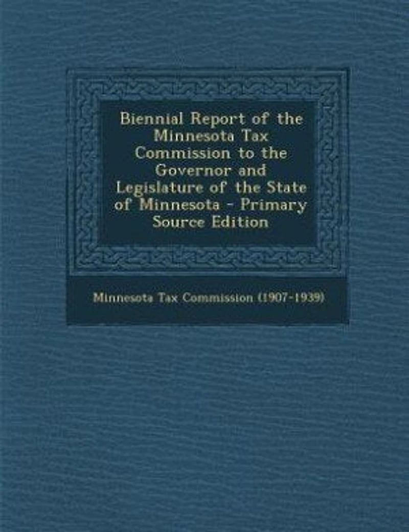 Biennial Report of the Minnesota Tax Commission to the Governor and Legislature of the State of Minnesota