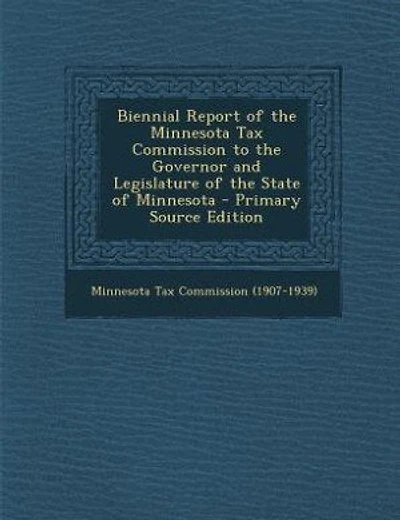 Biennial Report of the Minnesota Tax Commission to the Governor and Legislature of the State of Minnesota