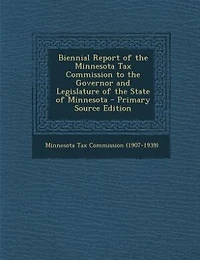 Biennial Report of the Minnesota Tax Commission to the Governor and Legislature of the State of Minnesota