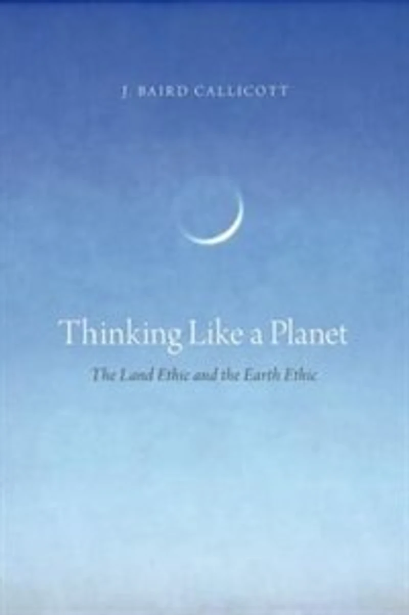 Thinking Like a Planet: the Land Ethic and Earth