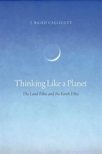 Thinking Like a Planet: the Land Ethic and Earth