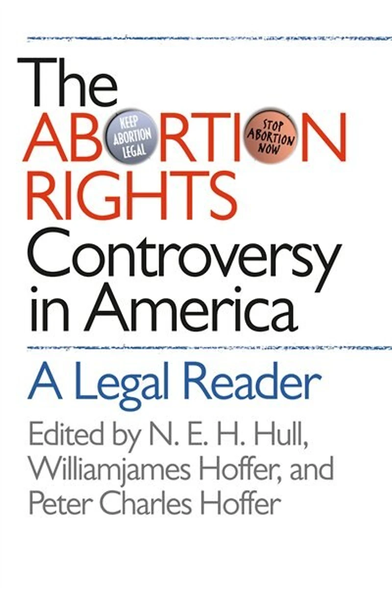 The Abortion Rights Controversy America: A Legal Reader