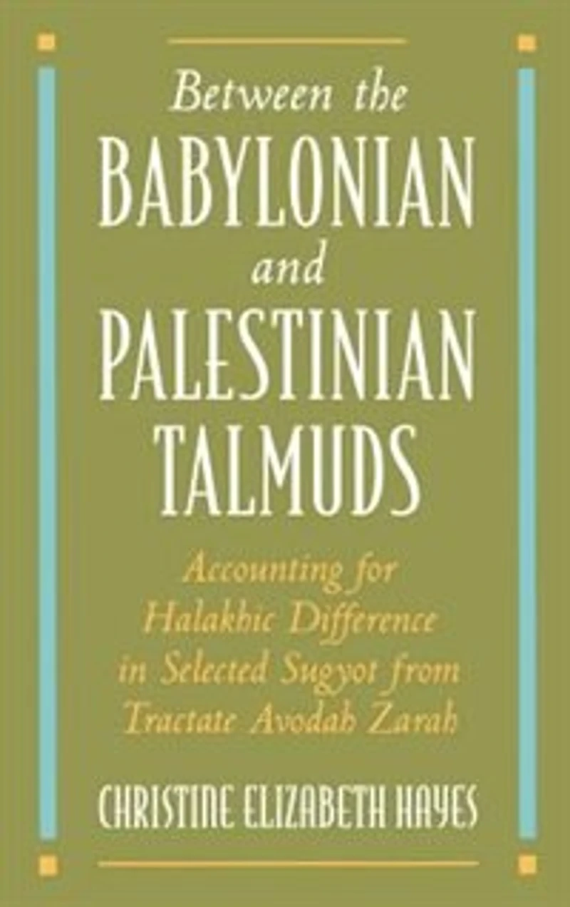 Between the Babylonian and Palestinian Talmuds: Accounting for Halakhic Difference in Selected Sugyot from Tractate Avodah Zarah