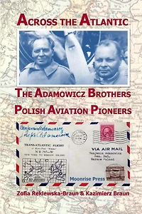 Across the Atlantic: The Adamowicz Brothers, Polish Aviation Pioneers
