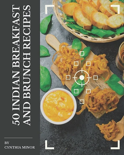 50 Indian Breakfast and Brunch Recipes: The Best Indian Breakfast and Brunch Cookbook on Earth