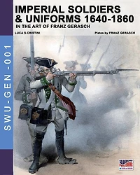 Imperial soldiers & uniforms 1640-1860: In the art of Franz Gerasch
