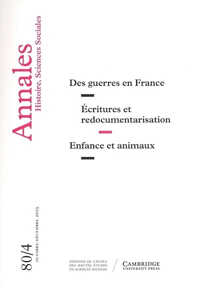 Annales, n°4 (2025). Des guerres en France ; Ecritures et redocumentarisation ; Enfance et animaux