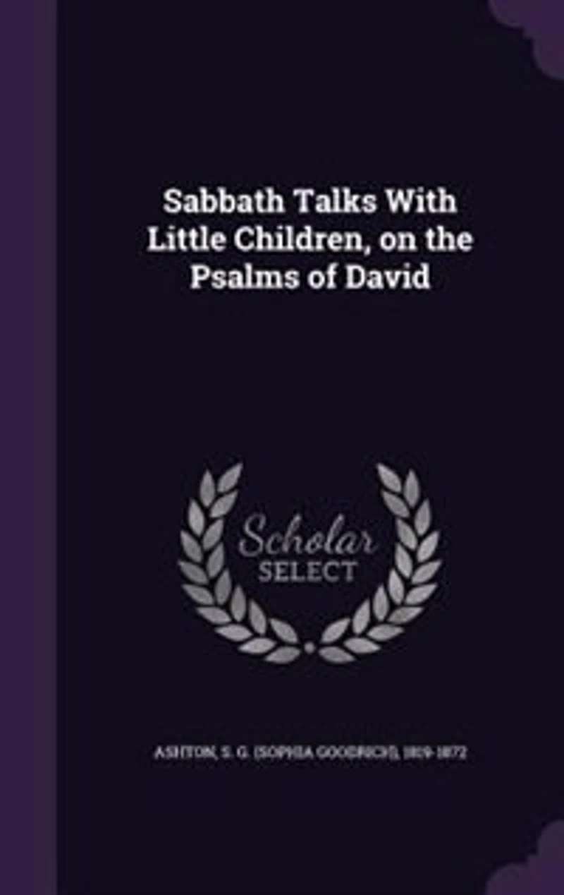 Sabbath Talks With Little Children: On the Psalms of David (Classic Reprint)