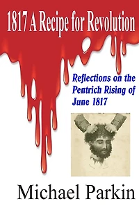 1817 A Recipe for Revolution: Reflections on the Pentrich Rising of June 1817