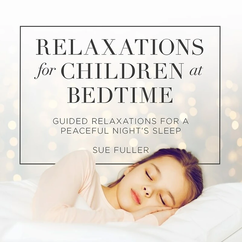 Relaxations for Children at Bedtime Lib/E: Guided a Peaceful Night's Sleep