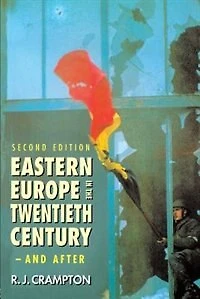 Eastern Europe the Twentieth Century - And After