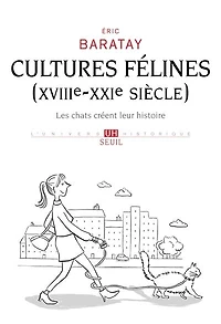 Cultures félines (XVIIIe-XXIe siècle): les chats créent leur histoire