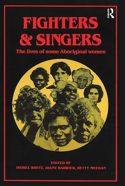 Fighters And Singers: The Lives Of Some Australian Aboriginal Women