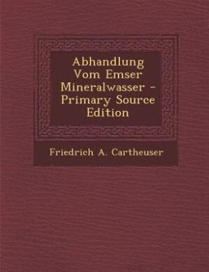 Abhandlung Vom Emser Mineralwasser - Primary Source Edition