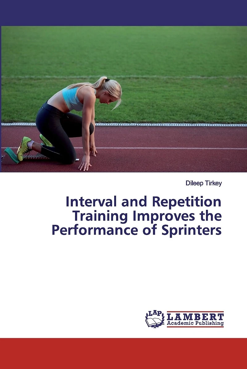 Interval and Repetition Training Improves the Performance of Sprinters