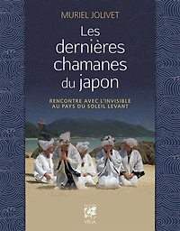 Les dernières chamanes du Japon: rencontre avec l'invisible au pays du soleil-levant