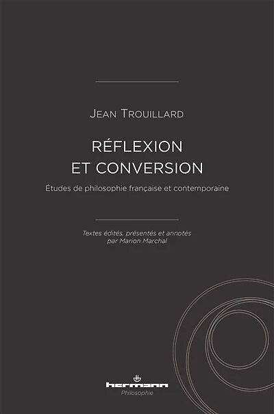 Réflexion et conversion: études de philosophie française et contemporaine