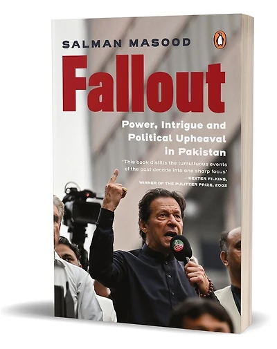 Fallout: Power, Intrigue and Political Upheaval in Pakistan