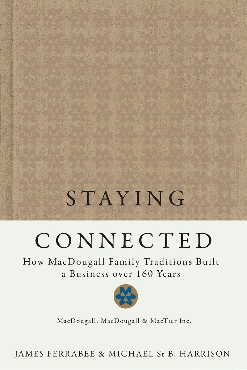 Staying Connected: How MacDougall Family Traditions Built a Business over 160 Years