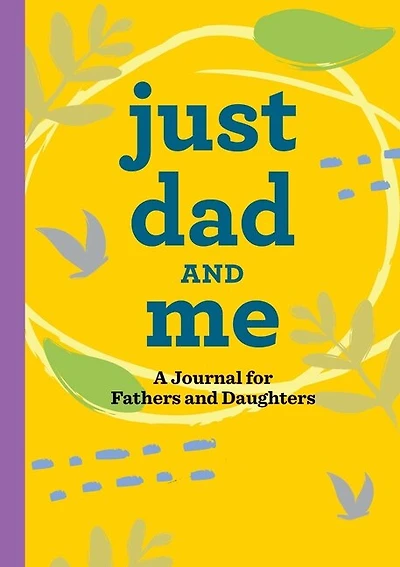 Just Dad and Me: A Journal for Fathers Daughters
