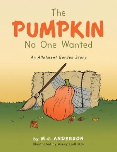 The Pumpkin No One Wanted: A Halloween Pumpkin Tale