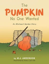The Pumpkin No One Wanted: A Halloween Pumpkin Tale