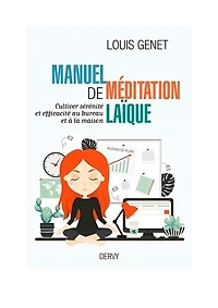 Manuel de méditation laïque - Cultiver sérénité et efficacité au bureau et à la maison