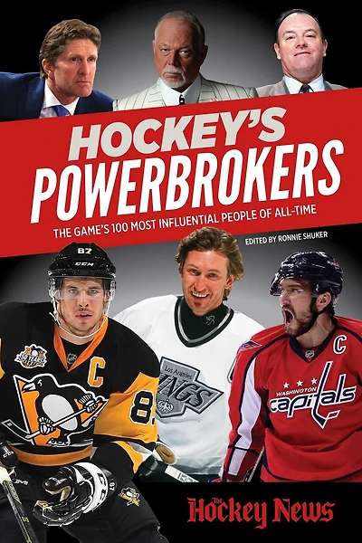 Hockey's Powerbrokers: The Game's 100 Most Influential People of All-Time