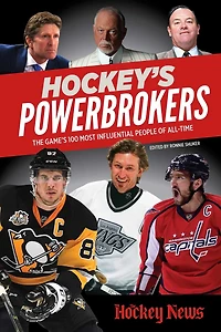 Hockey's Powerbrokers: The Game's 100 Most Influential People of All-Time