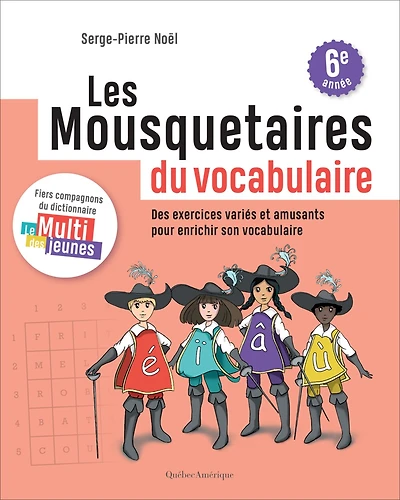 Les mousquetaires du vocabulaire: des exercices variés et amusants pour enrichir son vocabulaire : cahier 3, 6e année