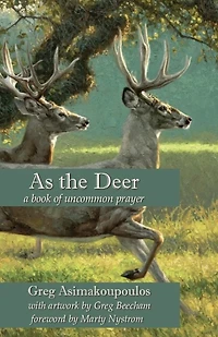 As the Deer: a book of uncommon prayer