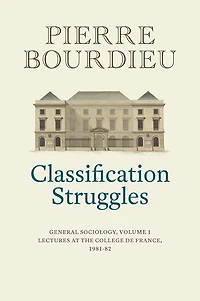 Classification Struggles: General Sociology, Volume 1 (1981-1982)