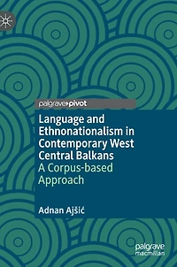 Language and Ethnonationalism Contemporary West Central Balkans: A Corpus-based Approach