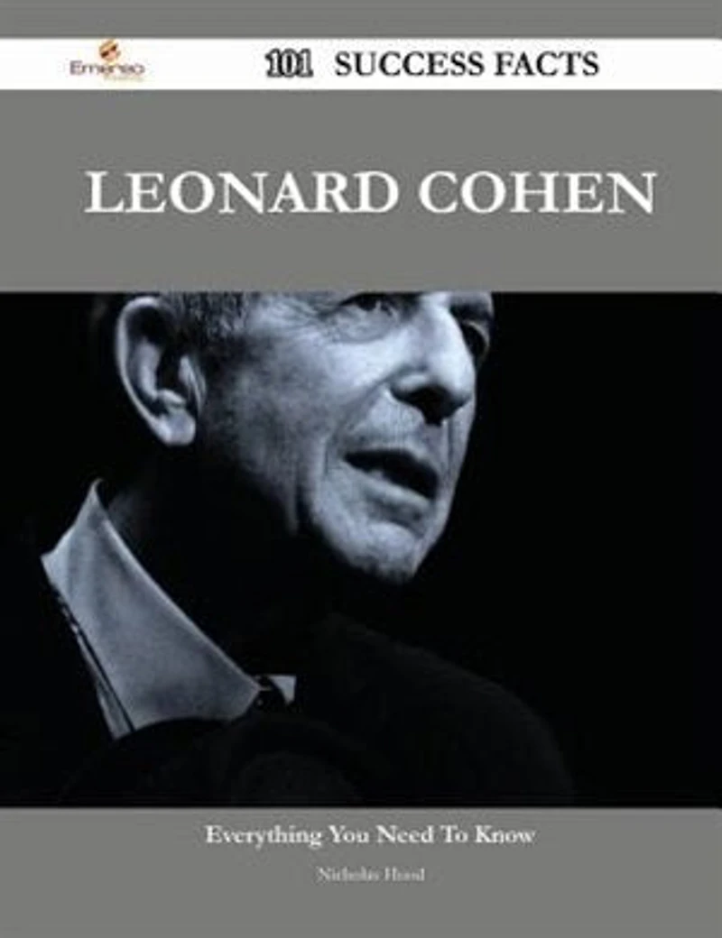Leonard Cohen 101 Success Facts - Everything you need to know about Leonard Cohen
