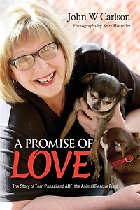 A Promise of Love: The Story of Terri Panszi and ARF, the Animal Rescue Fund