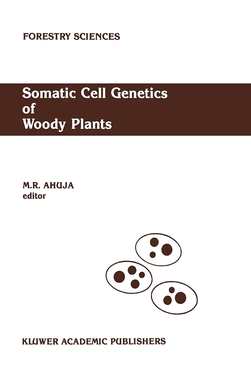 Somatic Cell Genetics of Woody Plants: Proceedings the IUFRO Working Party S2. 04-07 Genetics, held Grosshansdorf, Federal Republic Germany, August 10-13, 1987