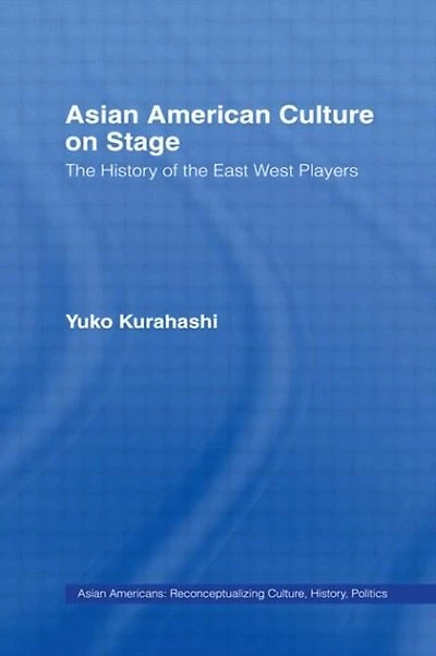Asian American Culture on Stage: the History of East West Players
