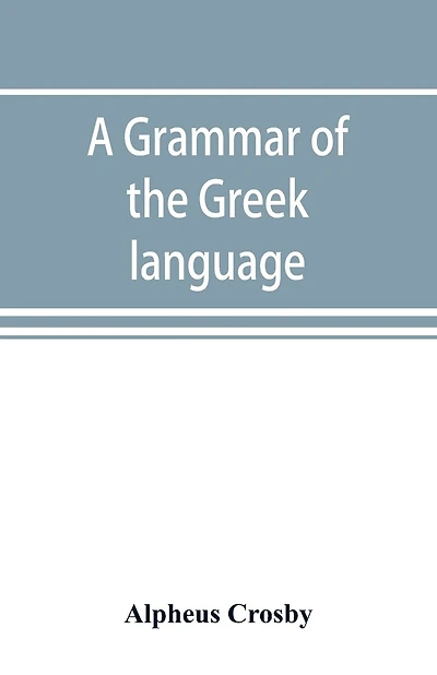 A Grammar Of The Greek Language