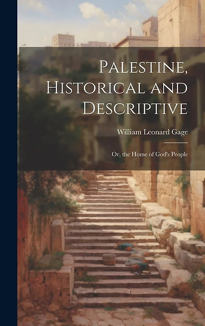 Palestine, Historical and Descriptive; Or