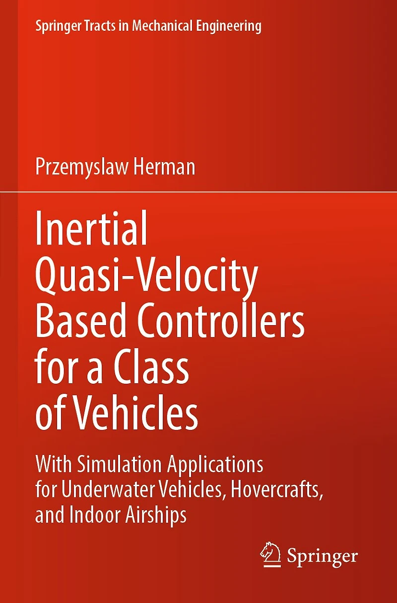 Inertial Quasi-Velocity Based Controllers for a Class of Vehicles: With Simulation Applications Underwater Vehicles, Hovercrafts, and Indoor Airships