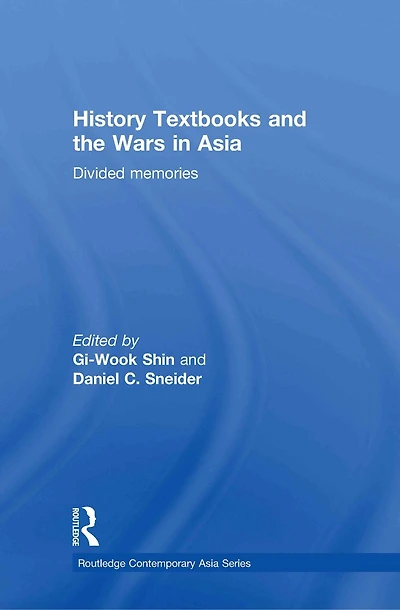 History Textbooks and the Wars Asia: Divided Memories