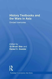 History Textbooks and the Wars Asia: Divided Memories