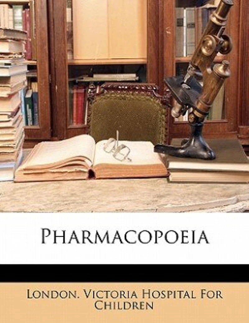 Pharmacopoeia Of The Hospital For Sick Children, Great Ormond Street, London, W.c