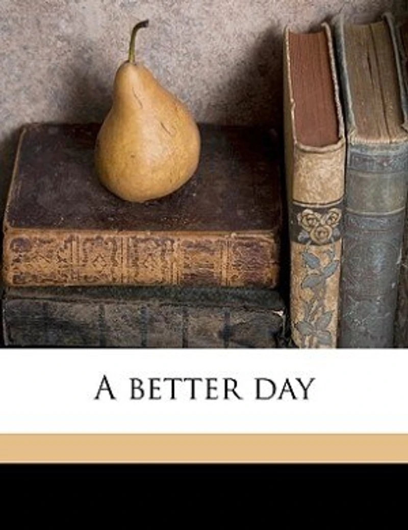 A Better Day (Classic Reprint)